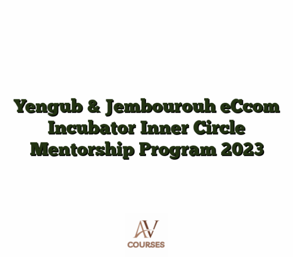 Yengub & Jembourouh eCcom Incubator Inner Circle Mentorship Program 2023