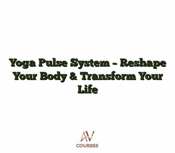 Yoga Pulse System - Reshape Your Body & Transform Your Life