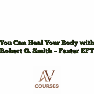 You Can Heal Your Body with Robert G. Smith - Faster EFT