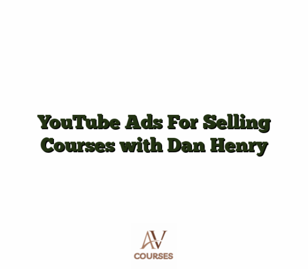 YouTube Ads For Selling Courses with Dan Henry