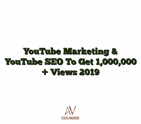 YouTube Marketing & YouTube SEO To Get 1,000,000 + Views 2019