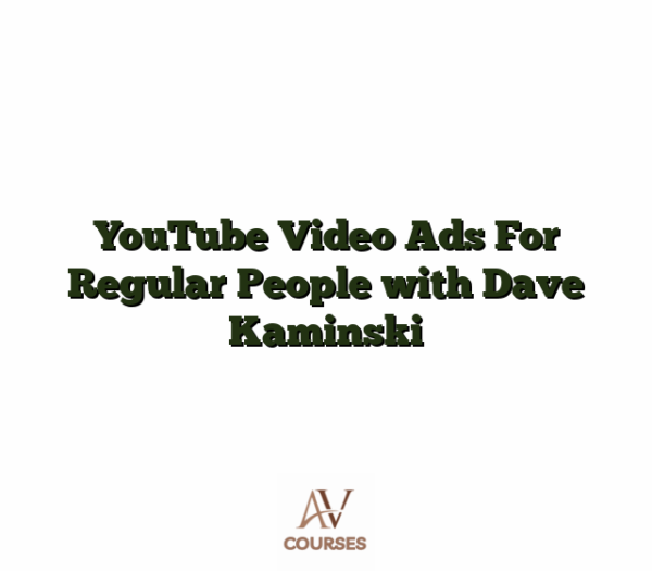 YouTube Video Ads For Regular People with Dave Kaminski