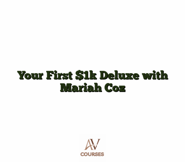 Your First $1k Deluxe with Mariah Coz