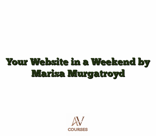 Your Website in a Weekend by Marisa Murgatroyd