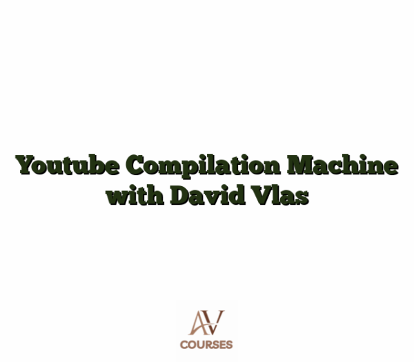 Youtube Compilation Machine with David Vlas