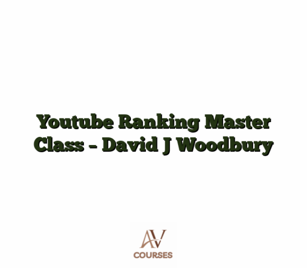 Youtube Ranking Master Class -  David J Woodbury