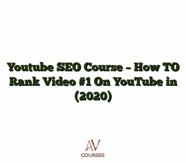Youtube SEO Course - How TO Rank Video #1 On YouTube in (2020)