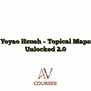 Yoyao Hsueh - Topical Maps Unlocked 2.0