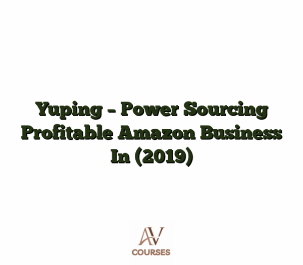 Yuping - Power Sourcing Profitable Amazon Business In (2019)