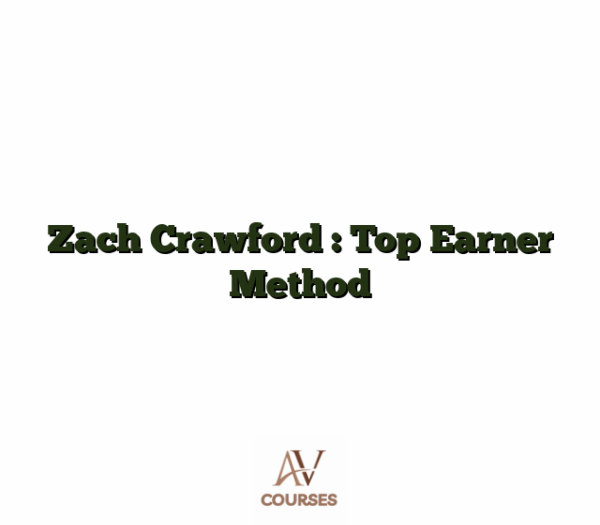 Zach Crawford : Top Earner Method