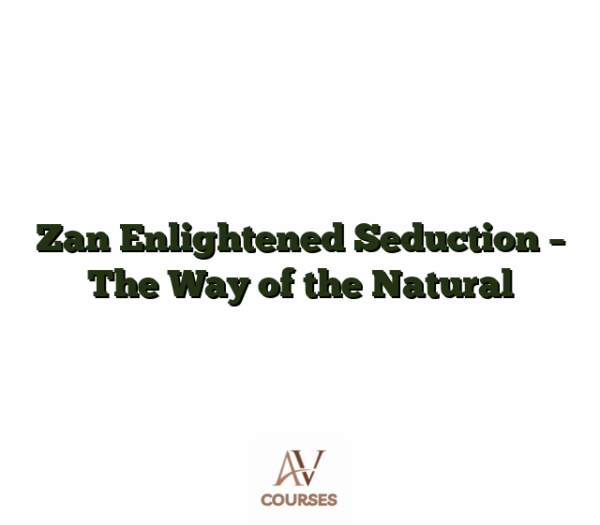 Zan Enlightened Seduction - The Way of the Natural