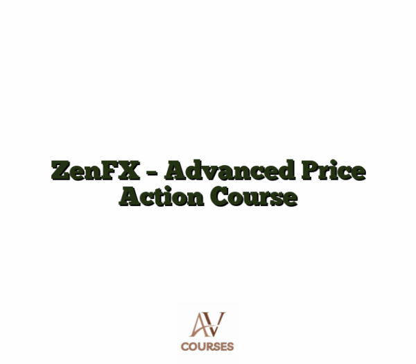 ZenFX - Advanced Price Action Course