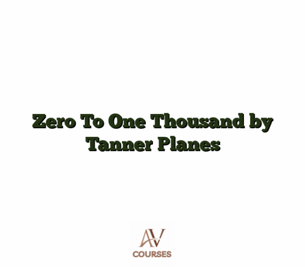 Zero To One Thousand by Tanner Planes