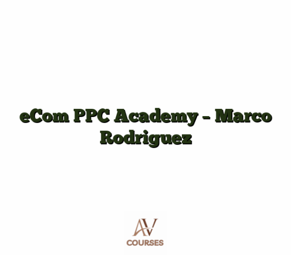 eCom PPC Academy - Marco Rodriguez