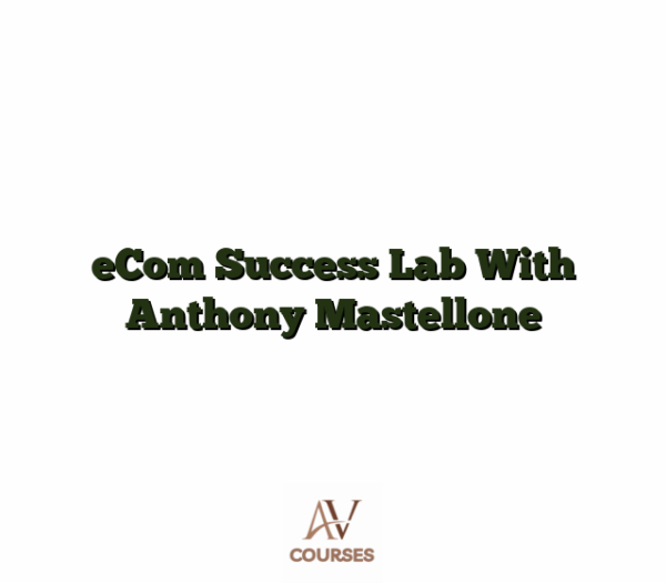 eCom Success Lab With Anthony Mastellone