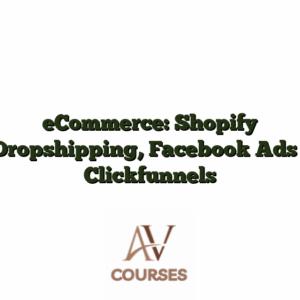 eCommerce: Shopify Dropshipping, Facebook Ads , Clickfunnels
