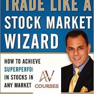 Mark Minervini – Trade Like a Stock Market Wizard