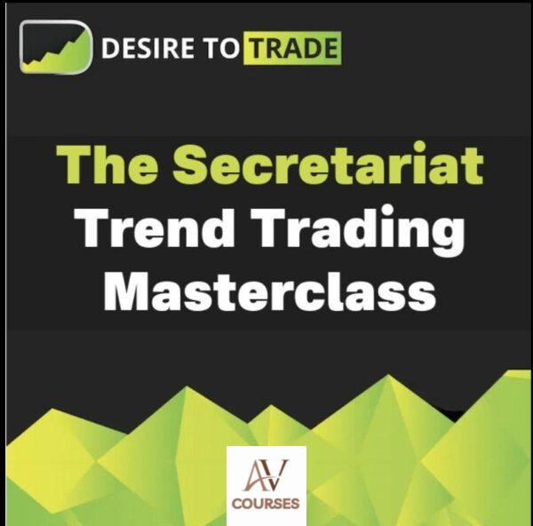 Desire to Trade - Etienne Crete - The Secretariat Trend Trading Masterclass
