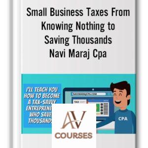 Small Business Taxes From Knowing Nothing to Saving Thousands – Navi Maraj Cpa
