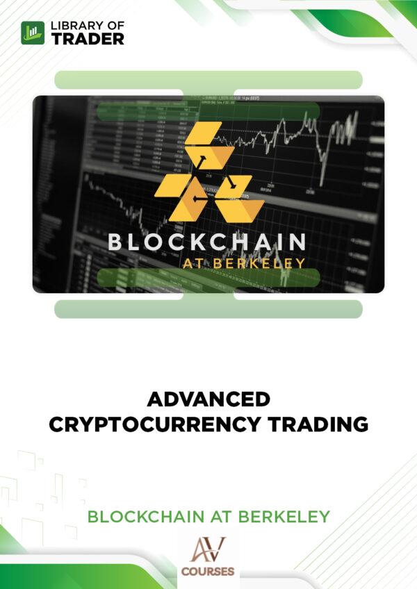 Advanced Cryptocurrency Trading – Blockchain at Berkeley