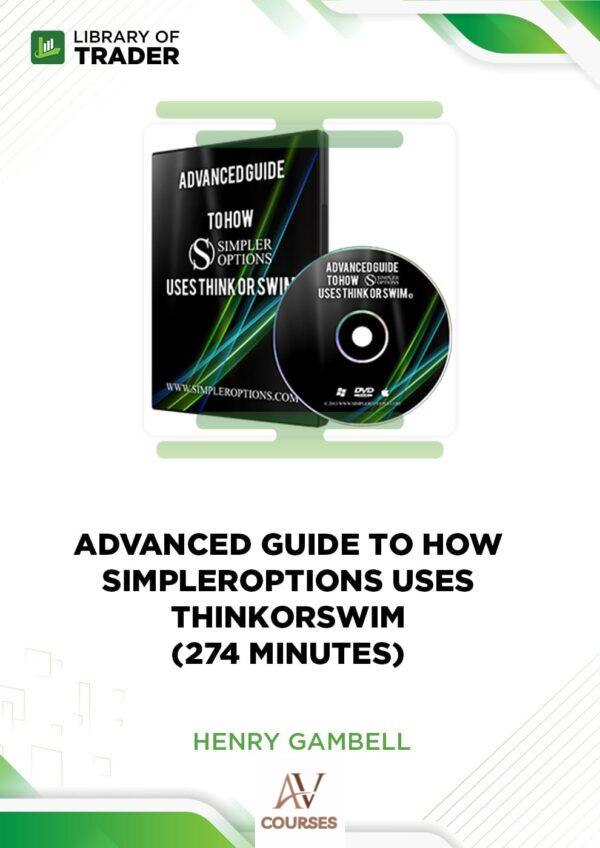 Advanced Guide to How Simpler Options Uses ThinkorSwim (274 Minutes) – Henry Gambell