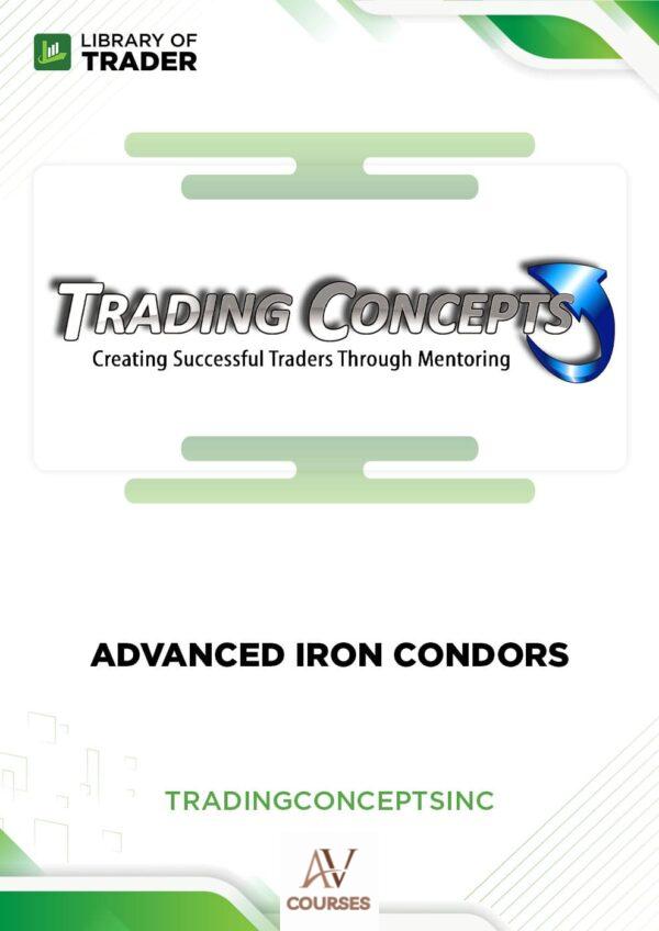Advanced Iron Condors – Trading Concepts Inc.