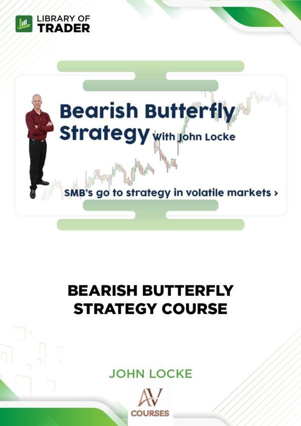 Bearish Butterfly Strategy Course by John Locke – Smbtraining