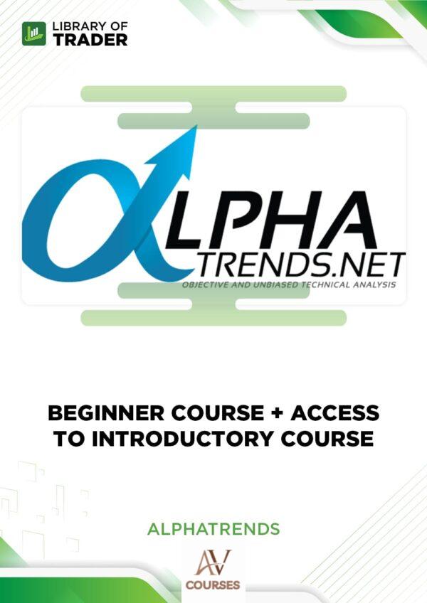 Beginner Course + Access To Introductory Course – Alphatrends