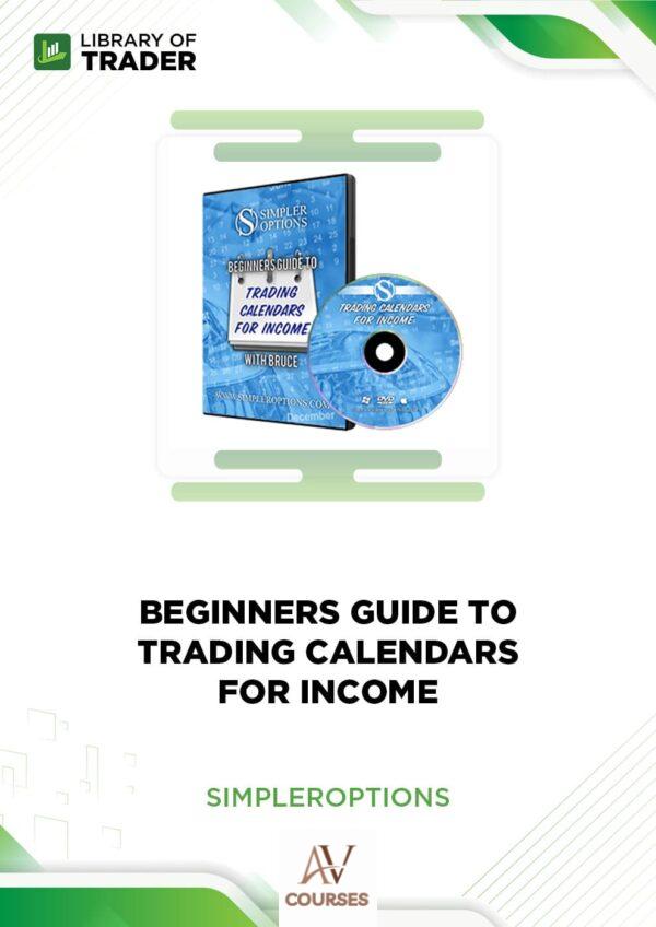 Beginners Guide to Trading Calendars for Income – Simpler Options