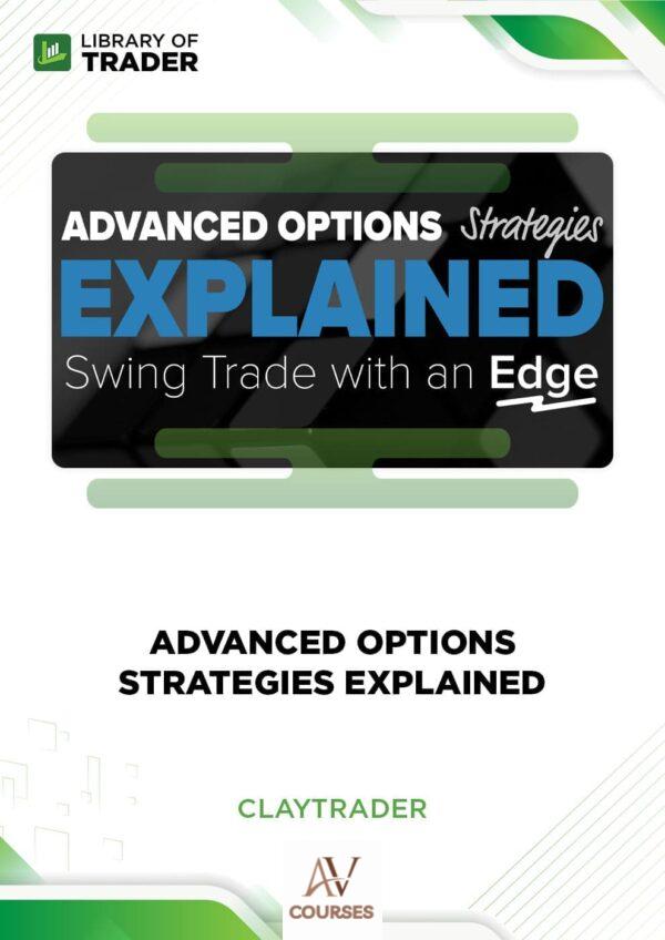 Advanced Options Strategies Explained – ClayTrader