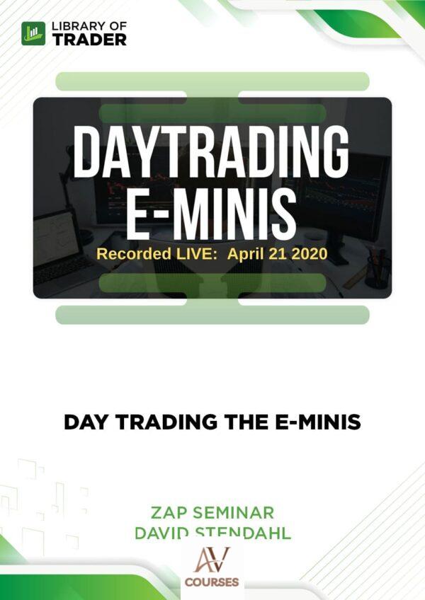 Zap Seminar: Day Trading the E-Minis – David Stendahl