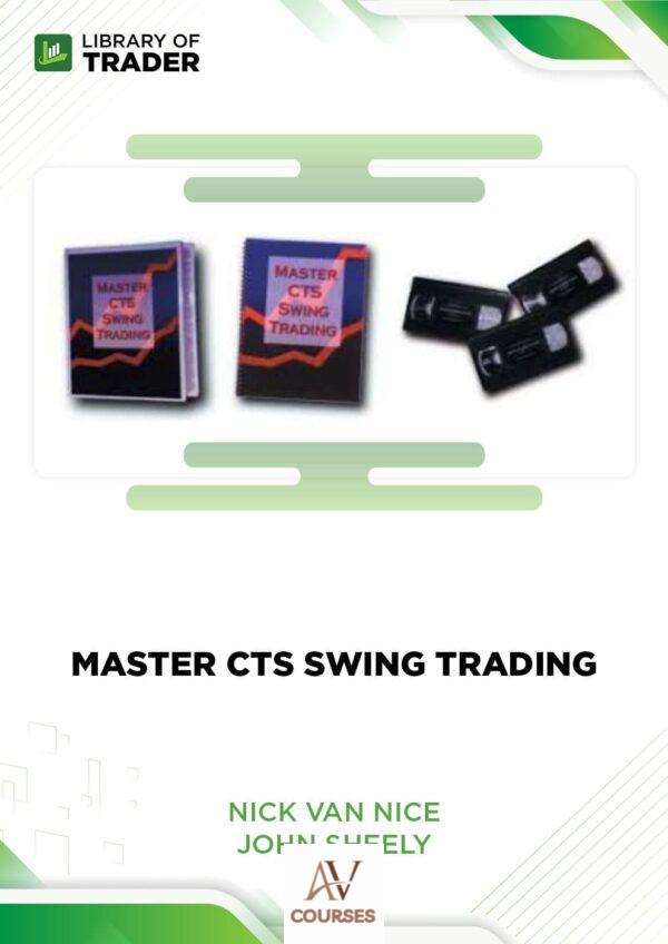 Master CTS Swing Trading – Nick Van Nice & John Sheely