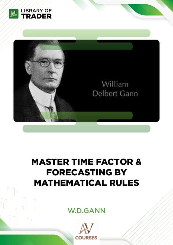Master Time Factor & Forecasting by Mathematical Rules – W.D.Gann