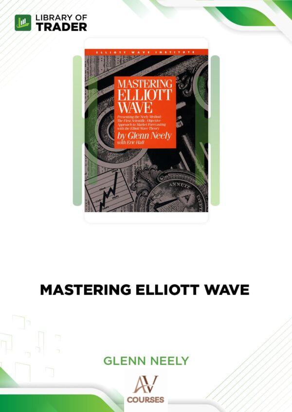 Mastering Elliott Wave – Glenn Neely