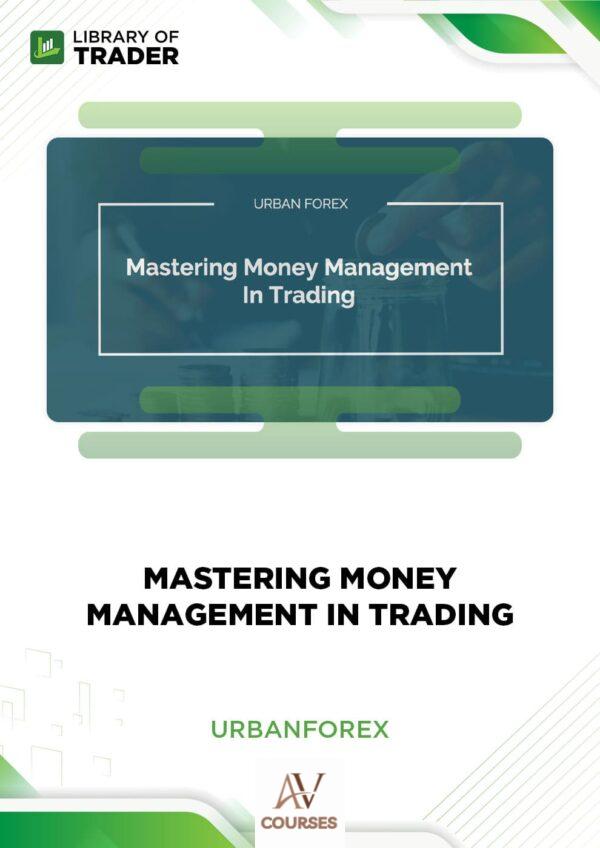 Mastering Money Management in Trading – Urban Forex