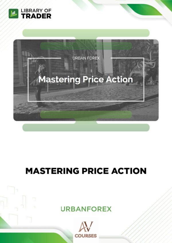 Mastering Price Action – Urban Forex