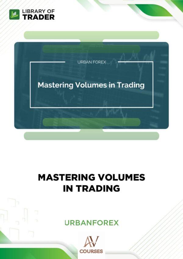 Mastering Volumes in Trading – Urbanforex