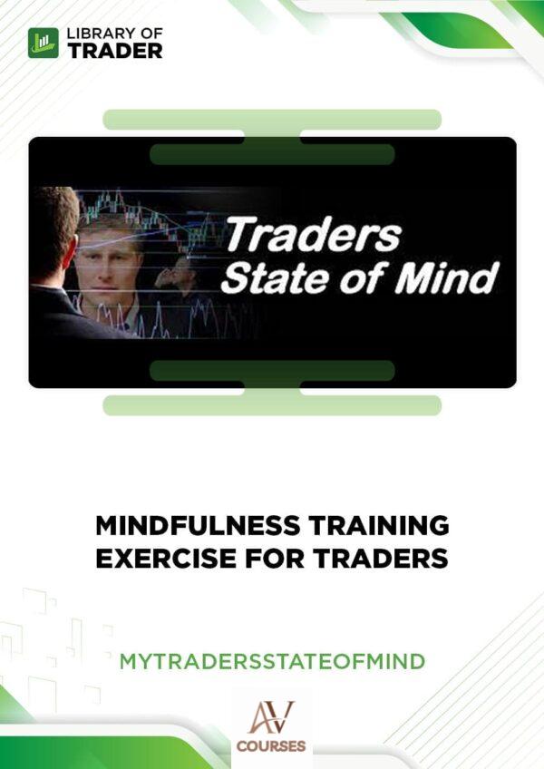 Mindfulness Training Exercise for Traders – Mytradersstateofmind