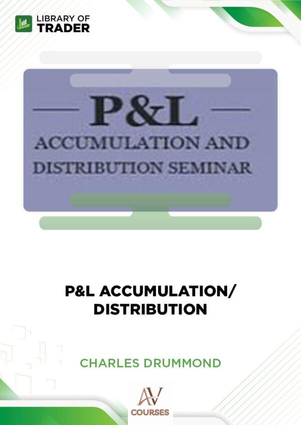 P&L Accumulation Distribution – Charles Drummond
