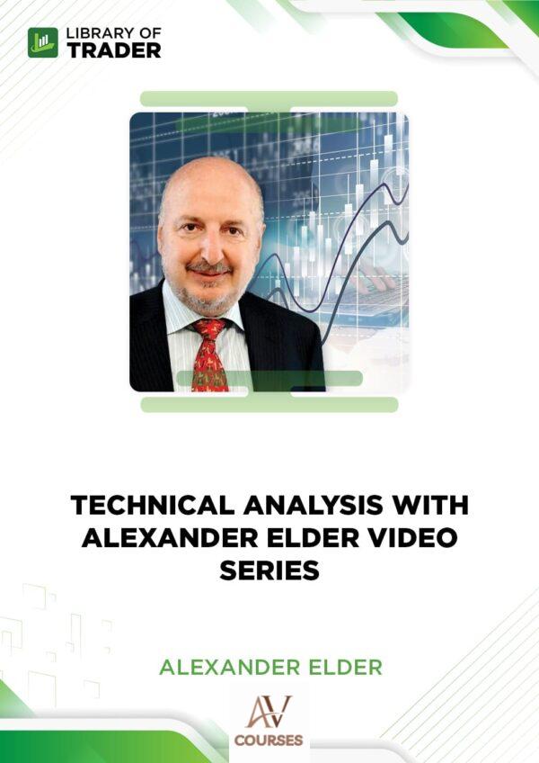 Technical Analysis with Alexander Elder Video Series – Alexander Elder