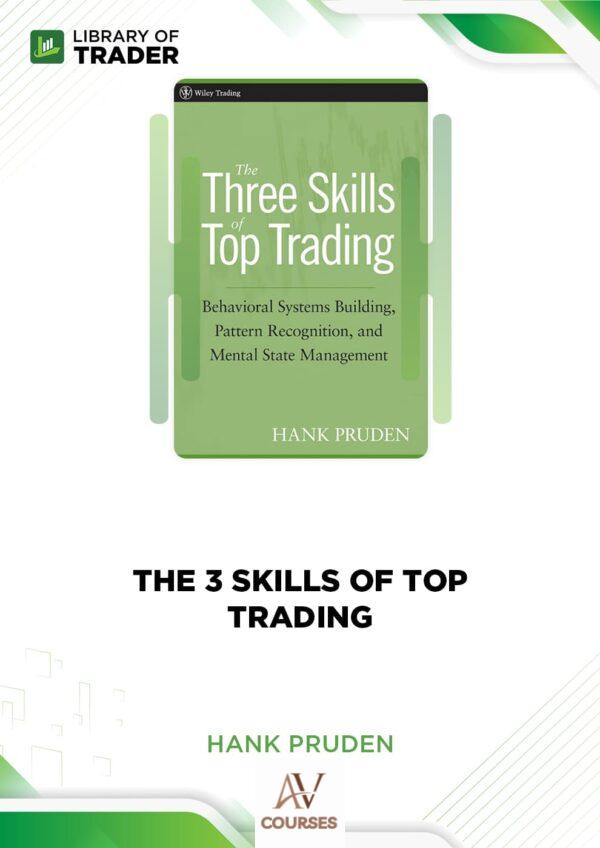 The 3 Skills of Top Trading – Hank Pruden