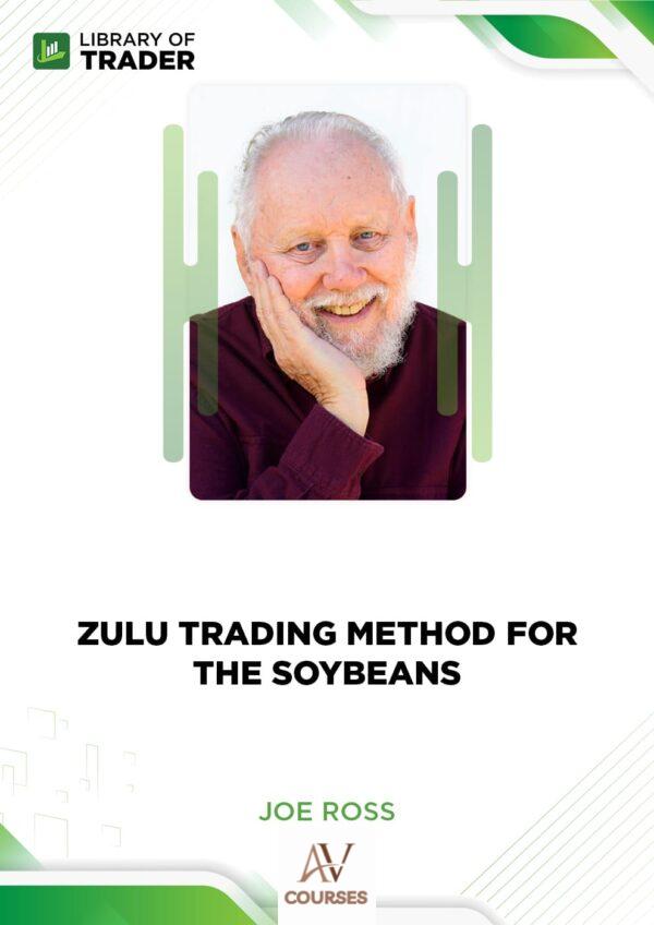 Zulu Trading Method for the Soybeans – Joe Ross